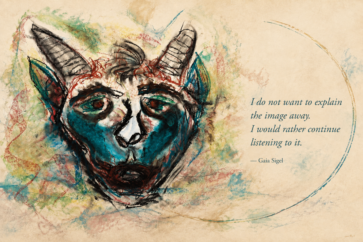 Digital adaptation of Gaia Sigel’s mixed-media artwork The Hierophant: a horned human face in layered charcoal, teal and earth colours. Beside it are the words, I do not want to explain the image away. I would rather continue listening to it.